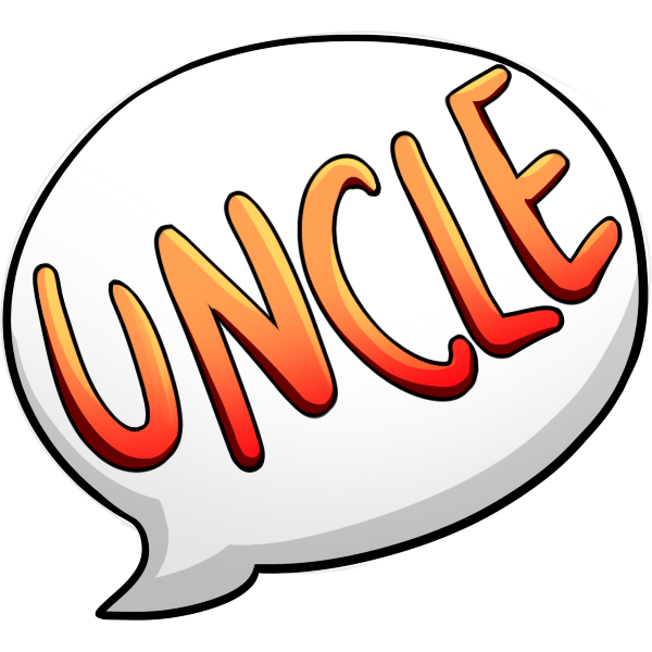 speech bubble with the word 'uncle!'